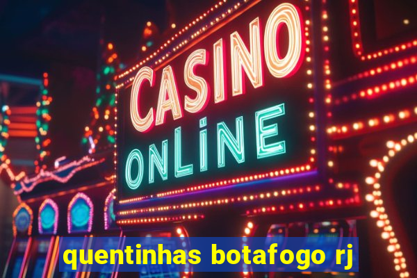 quentinhas botafogo rj